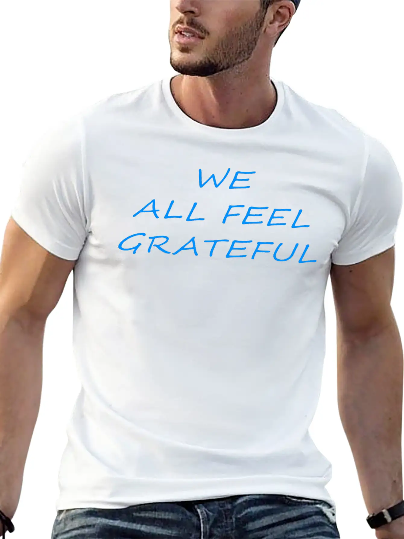 T Shirt We All Feel Grateful Basic Graphic T-Shirt – Daily Comfort In Soft Cotton