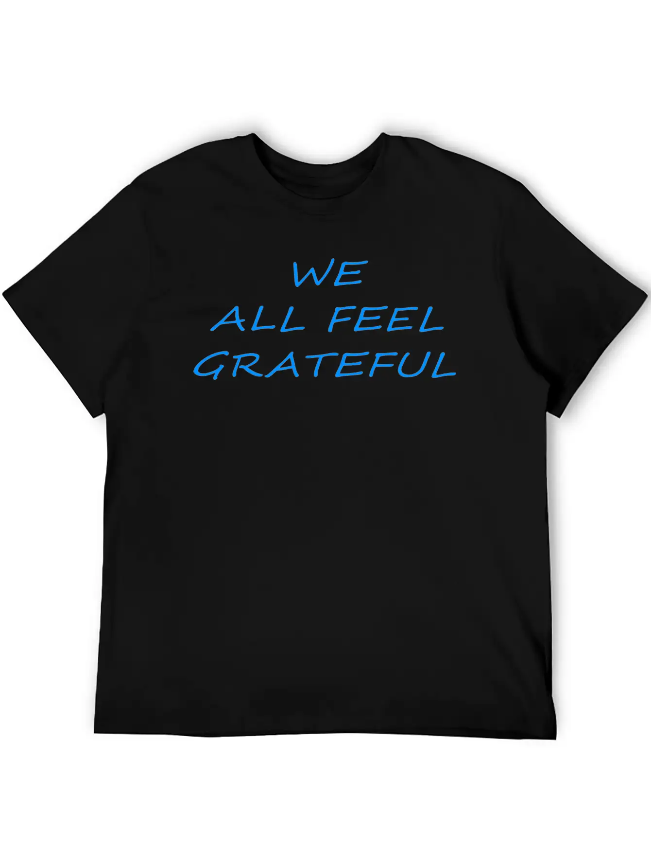 T Shirt We All Feel Grateful Basic Graphic T-Shirt – Daily Comfort In Soft Cotton