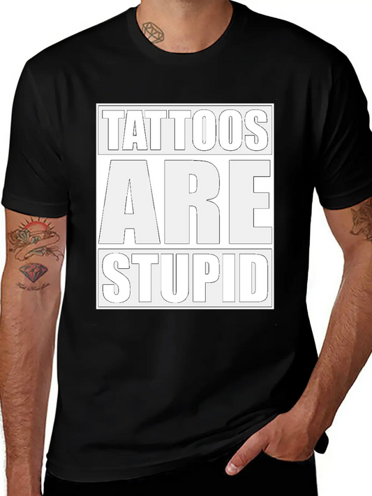 Tattoos Are Stupid Funny Anti Tattoo Lightweight Cotton T-Shirt – Daily Comfort Graphic Shirt