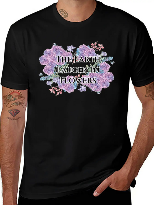 The Earth Laughs In Flowers Unisex Casual T-Shirt – Clean Design For Daily Comfort
