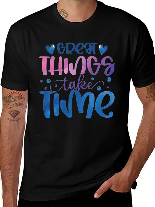 The Great Things Always Take Time Relaxed Everyday Tee – Lightweight And Durable Cotton