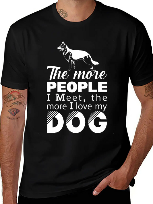 The More People I Meet The More I Love My T-Shirt Unisex Casual T-Shirt – Clean Design For Daily Comfort