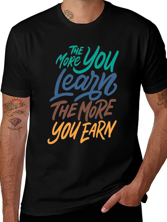 The More You Learn The More You Earn Stylish Everyday T-Shirt – Unisex Basic Cotton Tee