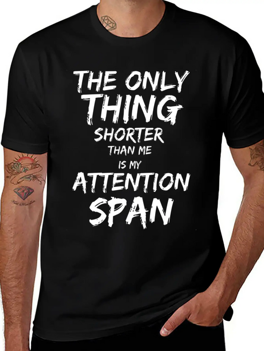 The Only Thing Shorter Than Me Is My Attention Basic Graphic T-Shirt – Daily Comfort In Soft Cotton