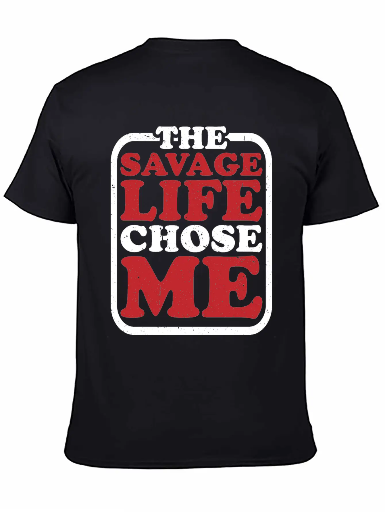 The Savage Life Chose Me 7 Modern Fit Casual T-Shirt – Clean And Versatile Design