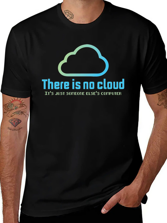 There Is No Cloud It S Just Someone Else Computer Unisex Casual T-Shirt – Clean Design For Daily Comfort