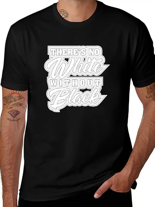 There Is No White Without Black Unisex Casual T-Shirt – Clean Design For Daily Comfort