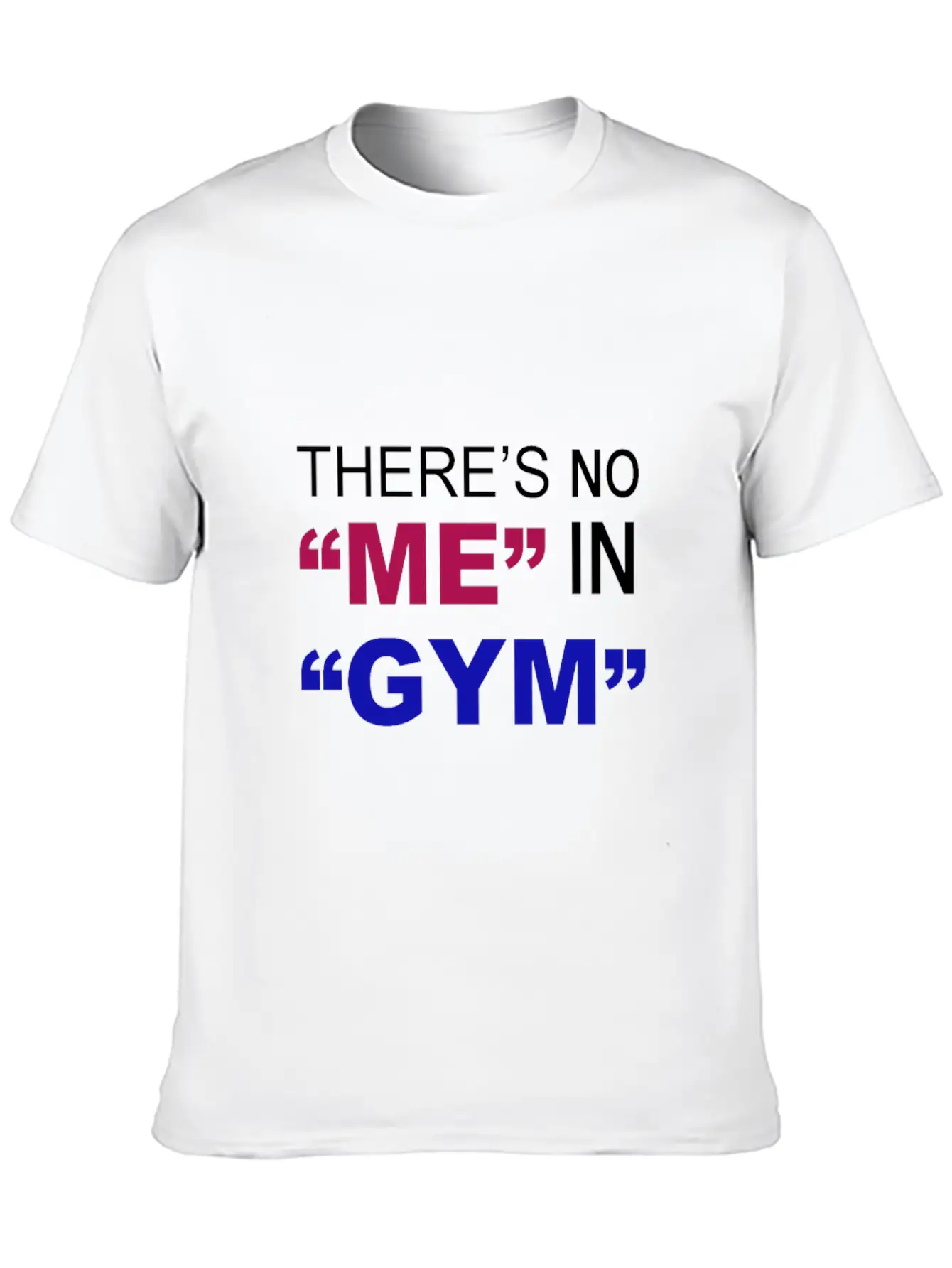 There's No Me In Gym - Funny Gym Unisex Casual T-Shirt – Clean Design For Daily Comfort