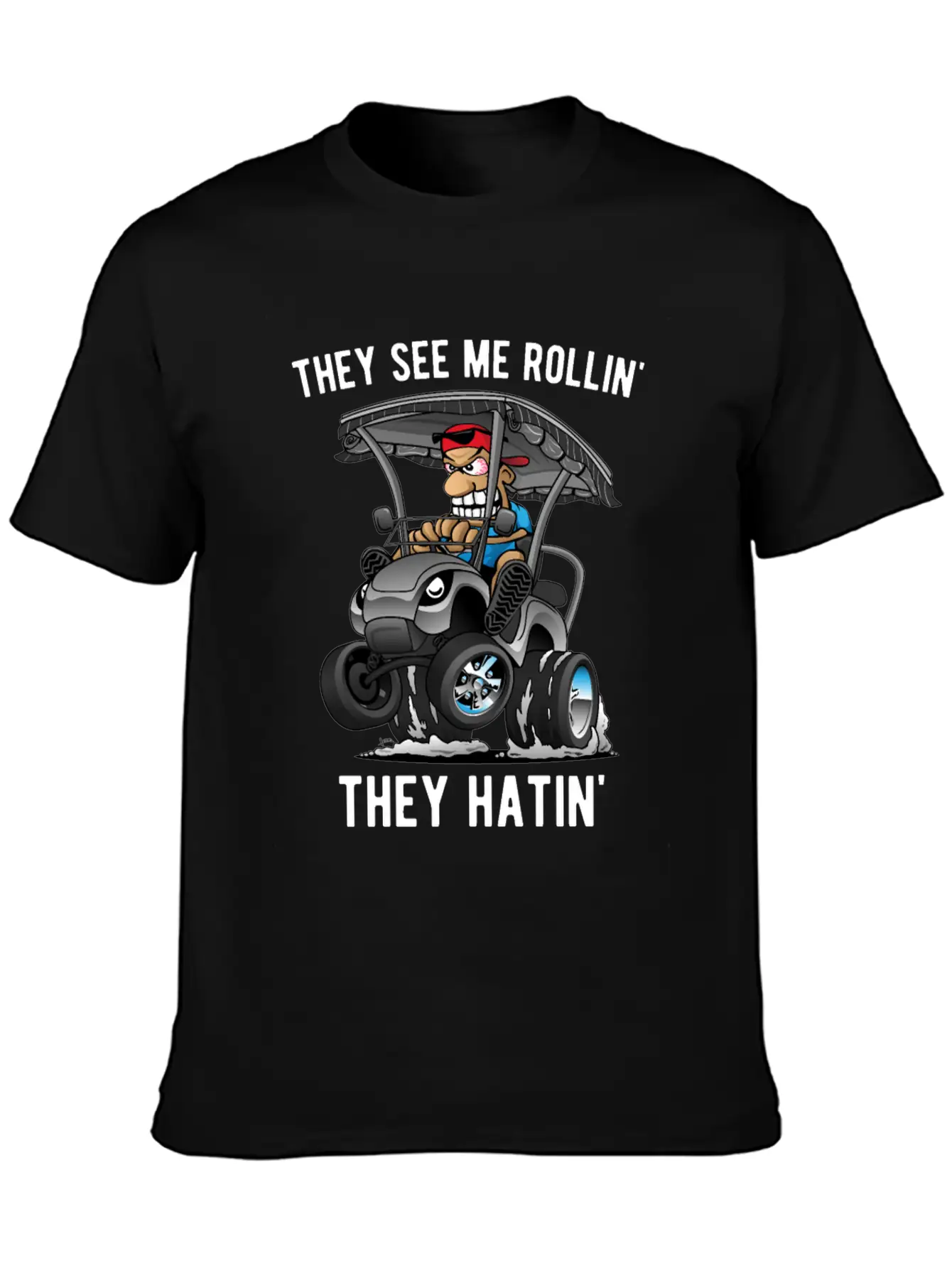 They See Me Rollin' They Hatin' Golf Cart Cartoon Lightweight Cotton T-Shirt – Daily Comfort Graphic Shirt