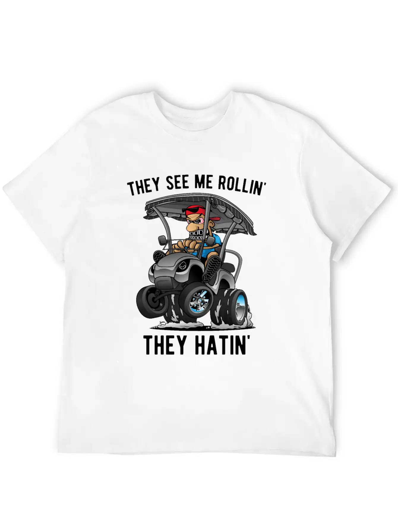 They See Me Rollin' They Hatin' Golf Cart Cartoon Lightweight Cotton T-Shirt – Daily Comfort Graphic Shirt