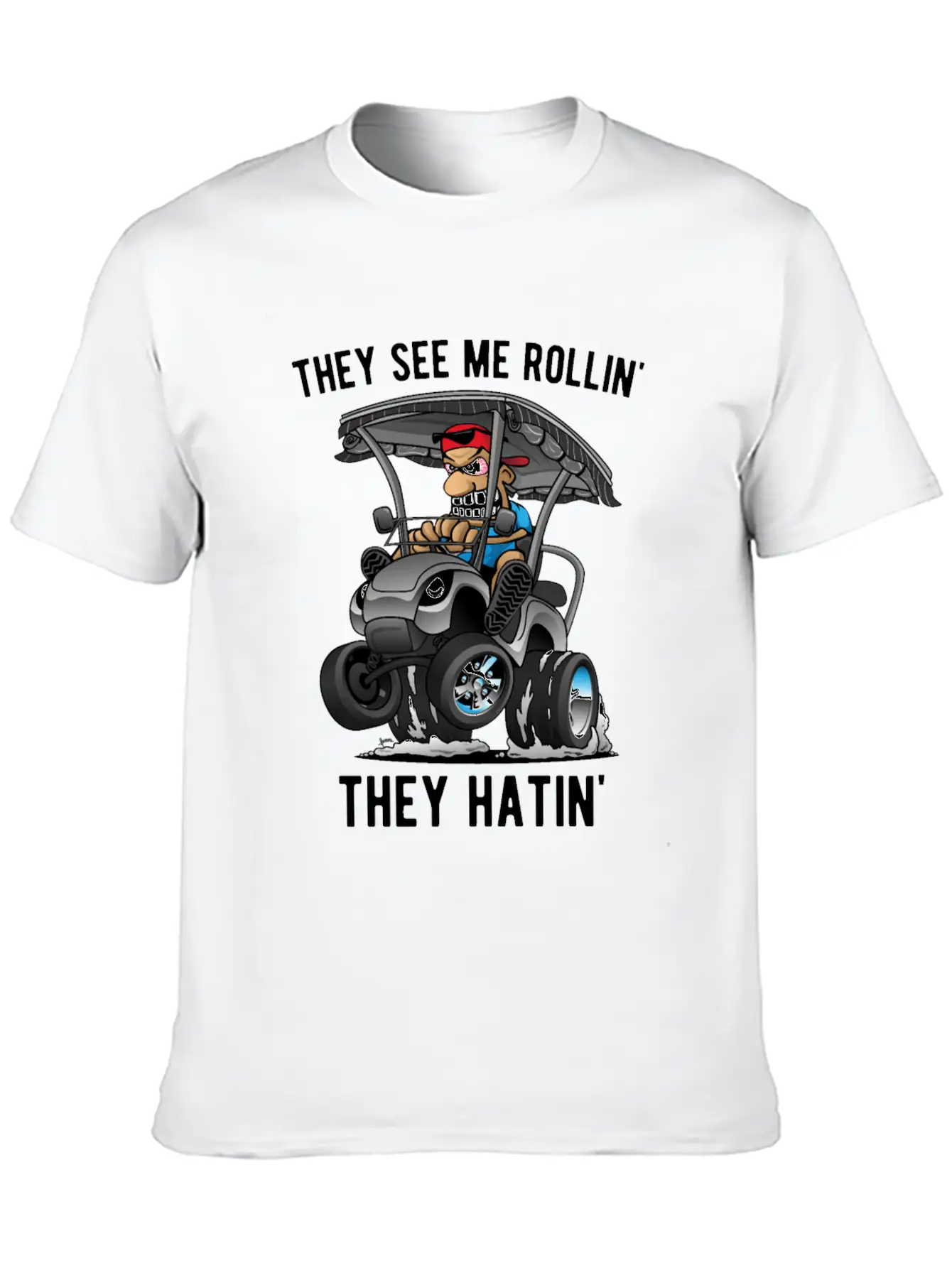 They See Me Rollin' They Hatin' Golf Cart Cartoon Lightweight Cotton T-Shirt – Daily Comfort Graphic Shirt