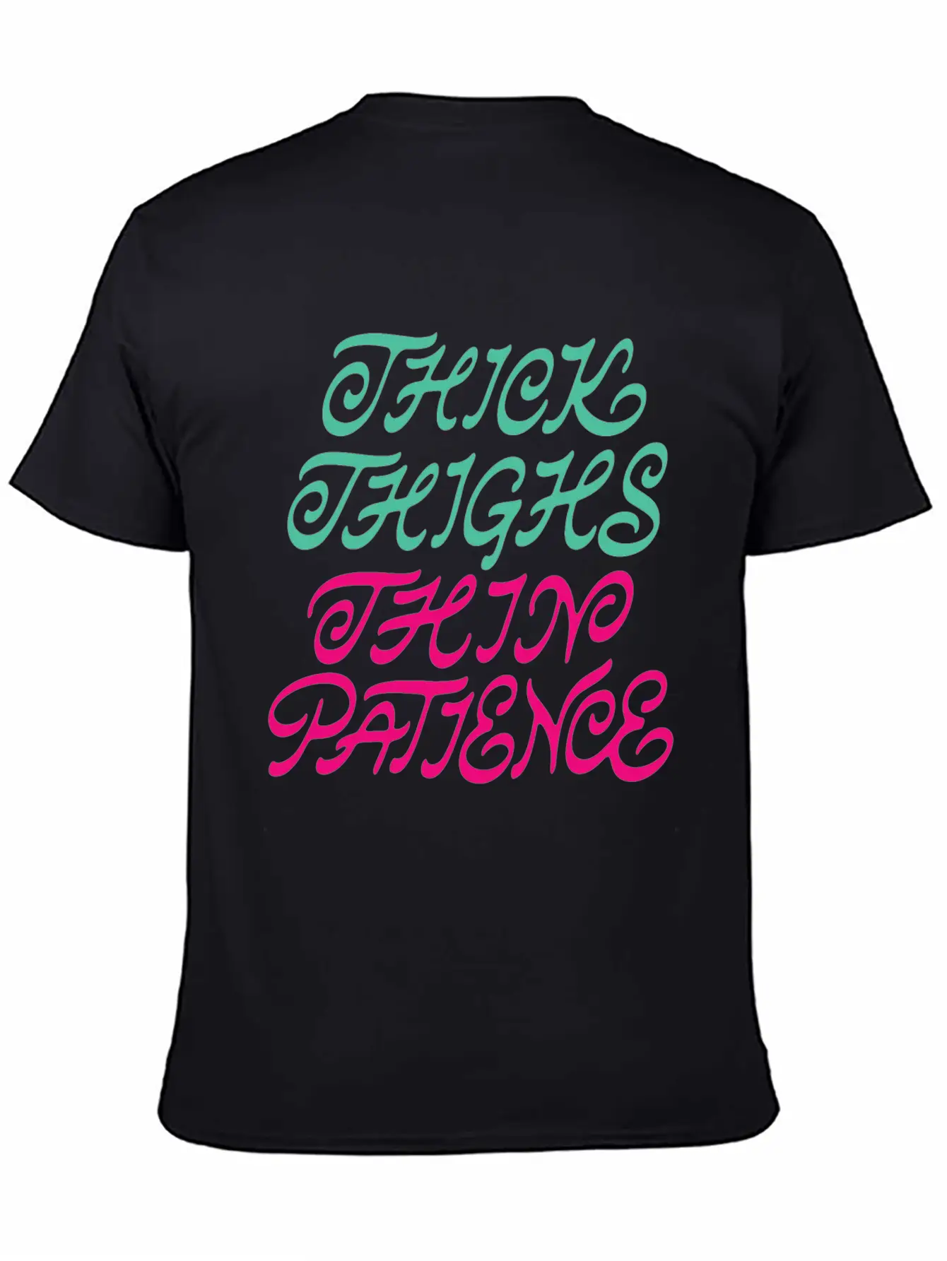 Thick Thighs Thin Patience Lightweight Cotton T-Shirt – Daily Comfort Graphic Shirt