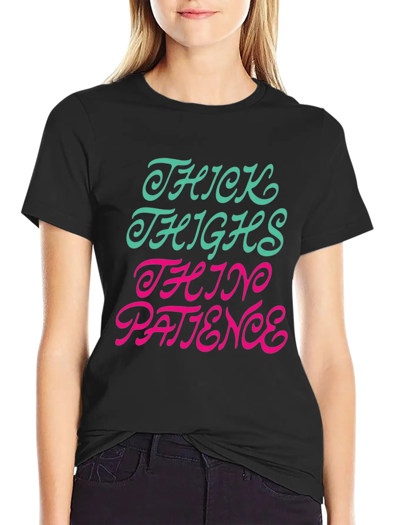Thick Thighs Thin Patience Lightweight Cotton T-Shirt – Daily Comfort Graphic Shirt