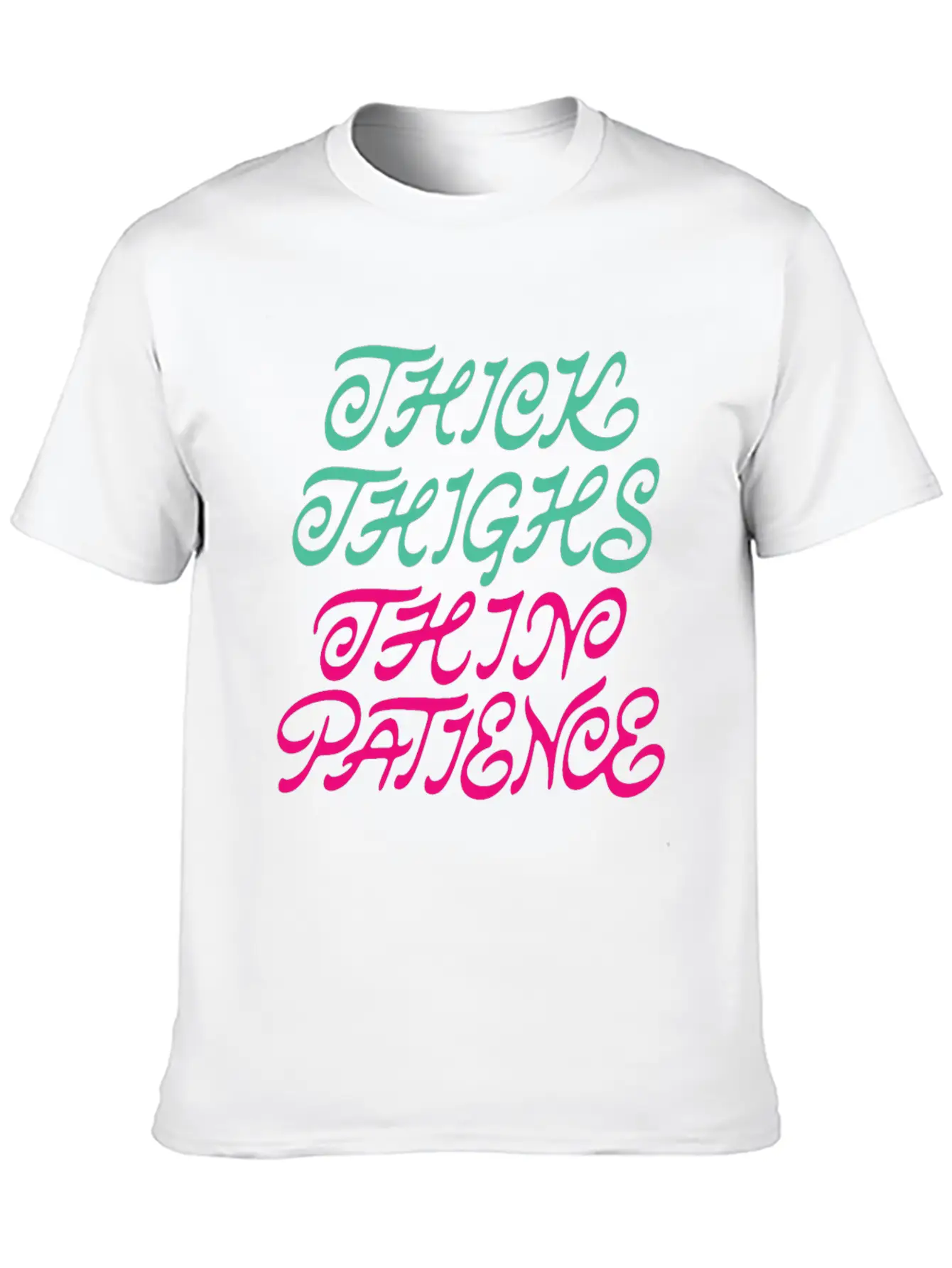 Thick Thighs Thin Patience Lightweight Cotton T-Shirt – Daily Comfort Graphic Shirt