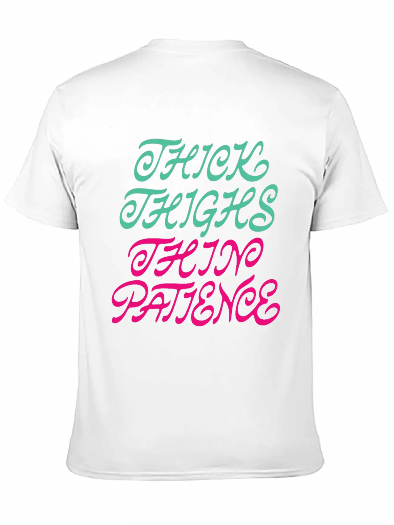 Thick Thighs Thin Patience Lightweight Cotton T-Shirt – Daily Comfort Graphic Shirt