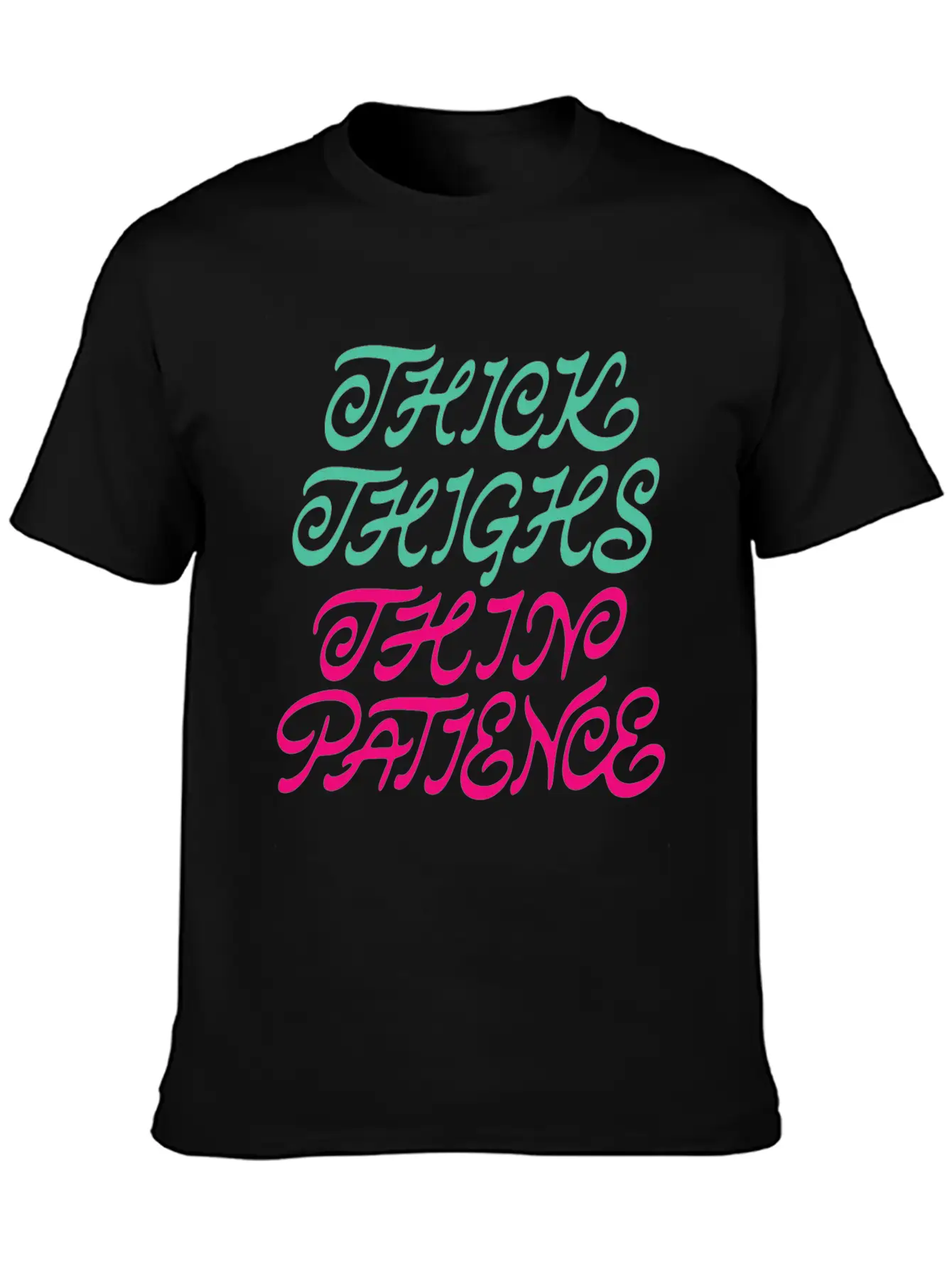 Thick Thighs Thin Patience Lightweight Cotton T-Shirt – Daily Comfort Graphic Shirt