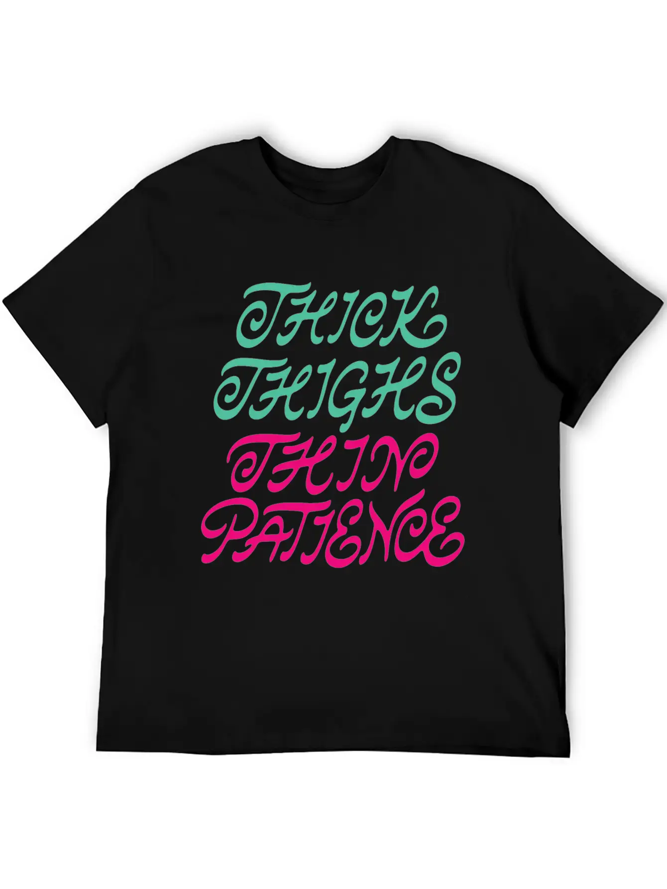 Thick Thighs Thin Patience Lightweight Cotton T-Shirt – Daily Comfort Graphic Shirt