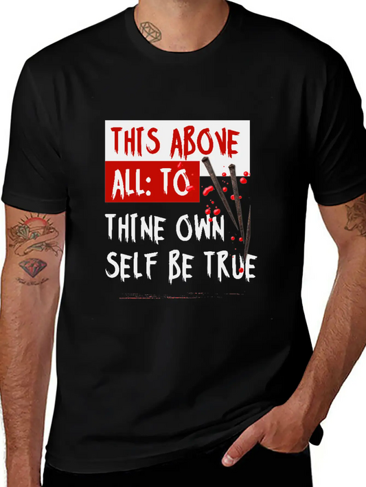 This Above All To Thine Own Self Be True Classic Fit Graphic Tee For Daily Comfort – Unisex Cotton Shirt