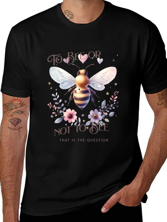 To Bee Or Not To Bee That Is The Question Classic Fit Graphic Tee For Daily Comfort – Unisex Cotton Shirt