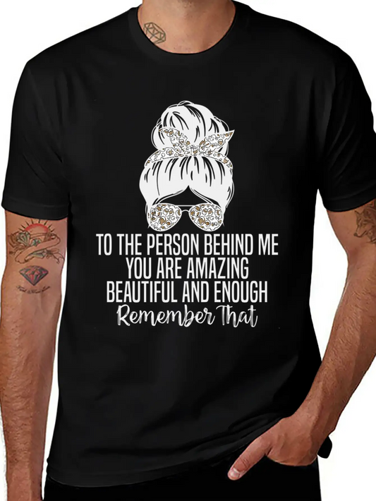 To The Person Behind Me You Are Amazing Beautiful Modern Fit Casual T-Shirt ��� Clean And Versatile Design
