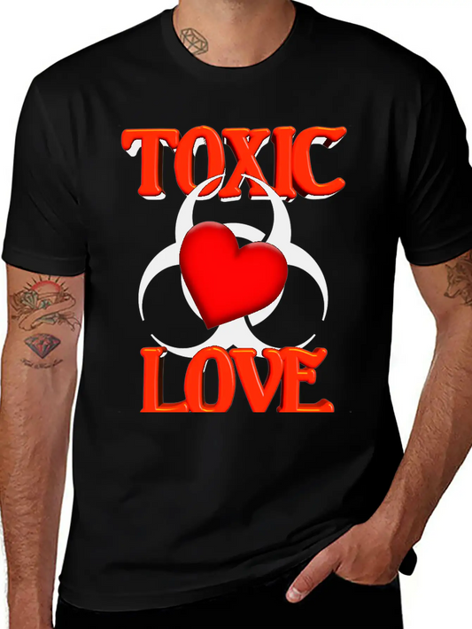 Toxic Love Modern Fit Casual T-Shirt ��� Clean And Versatile Design