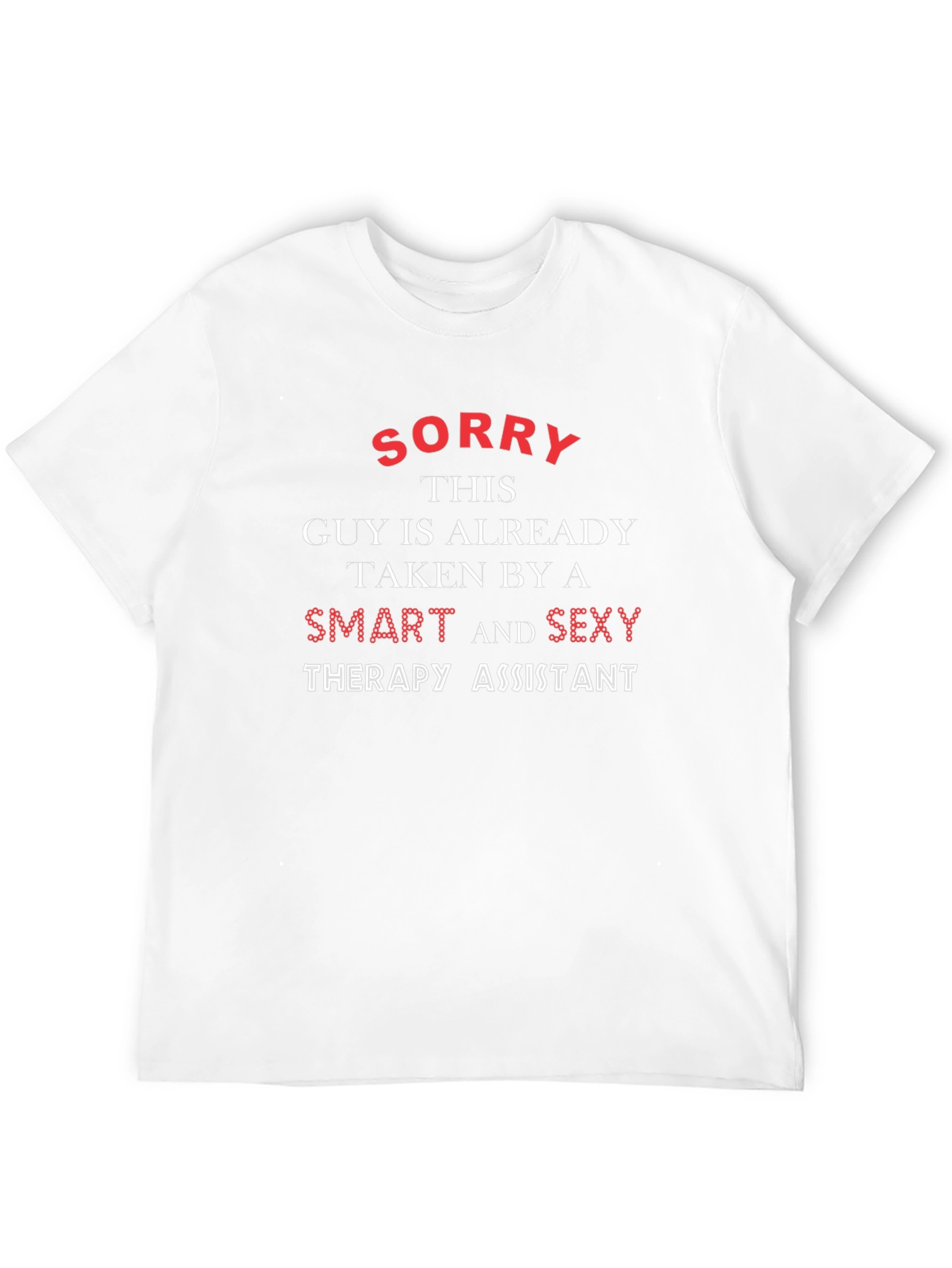 Sorry Taken By Smart Sexy Therapy Assistant T-Shirt