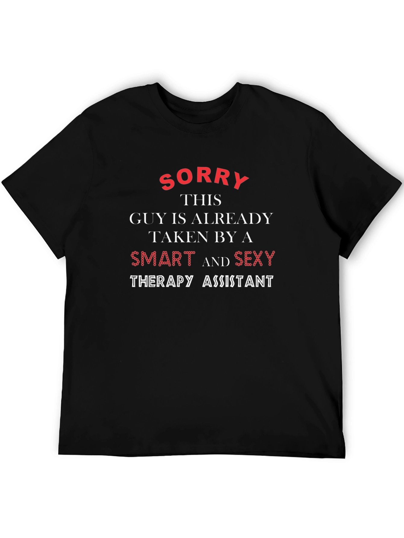 Sorry Taken By Smart Sexy Therapy Assistant T-Shirt