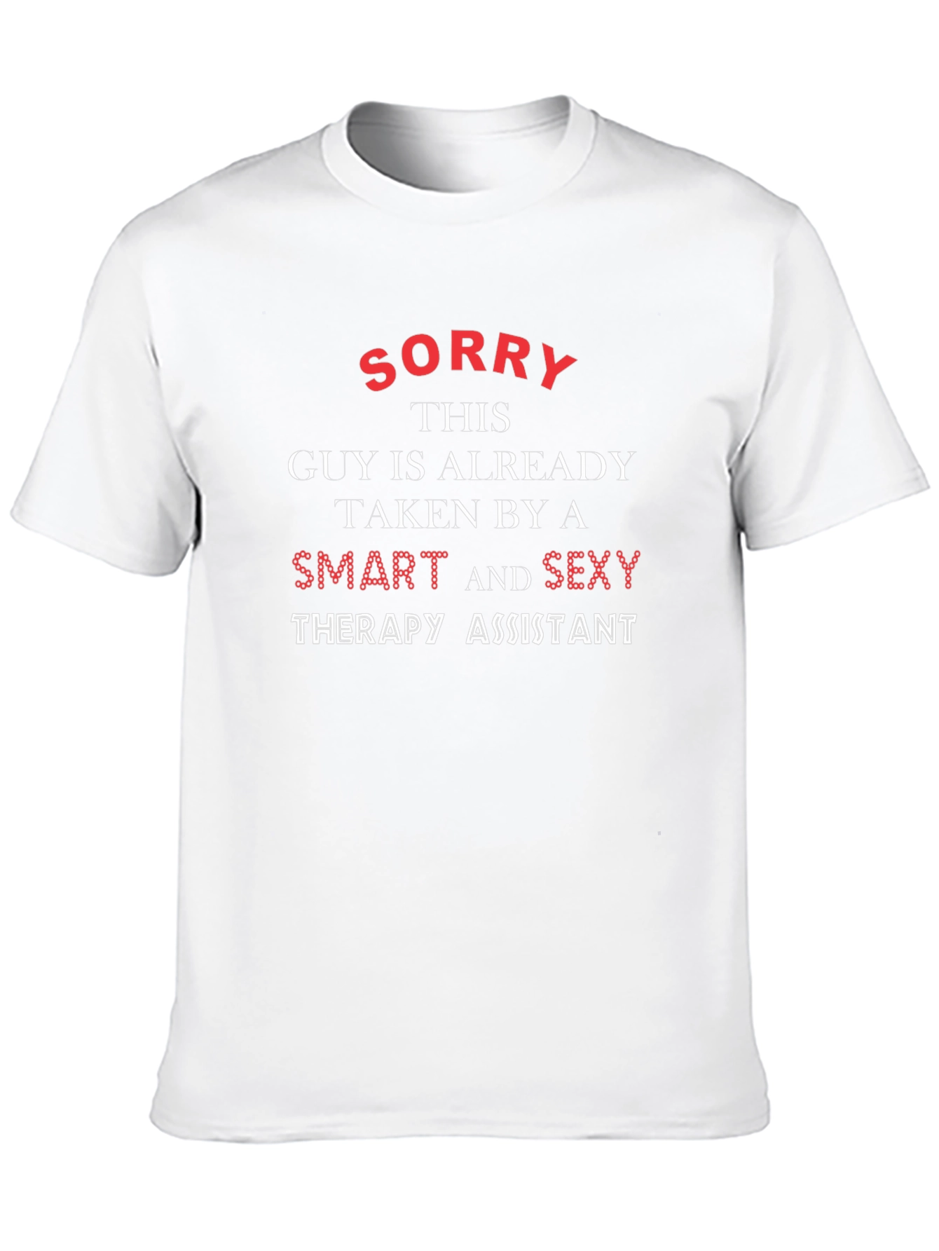 Sorry Taken By Smart Sexy Therapy Assistant T-Shirt
