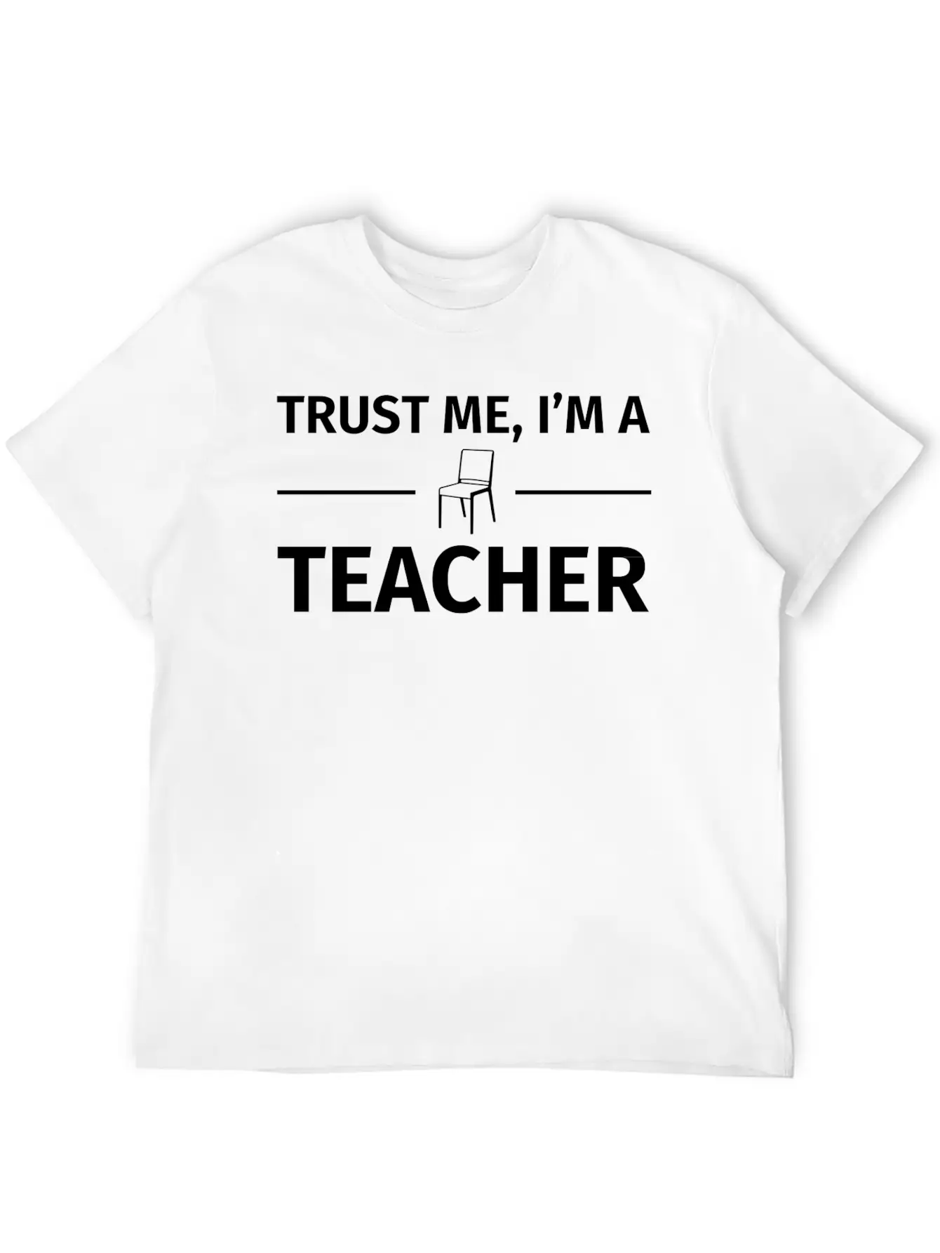 Trust Me I M A Teacher T Shirt Basic Graphic T-Shirt – Daily Comfort In Soft Cotton