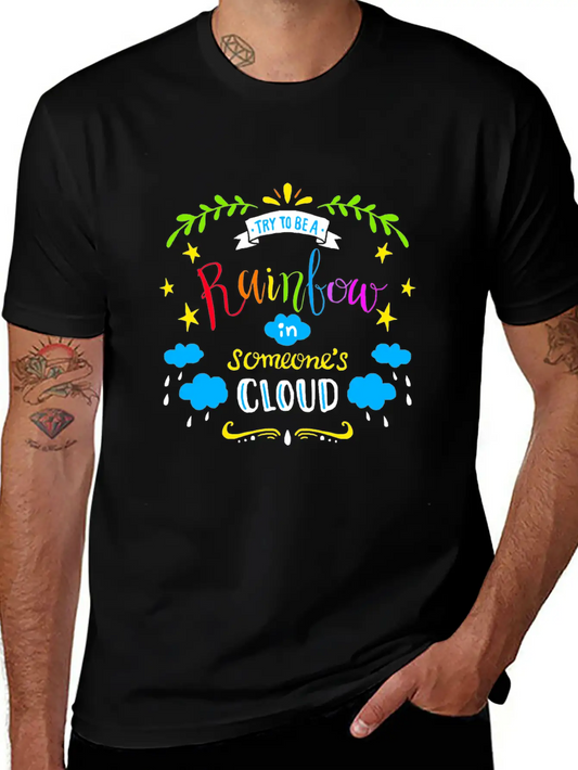 TRY TO BE A RAINBOW IN SOMEONES CLOUD Unisex Casual T-Shirt – Clean Design For Daily Comfort