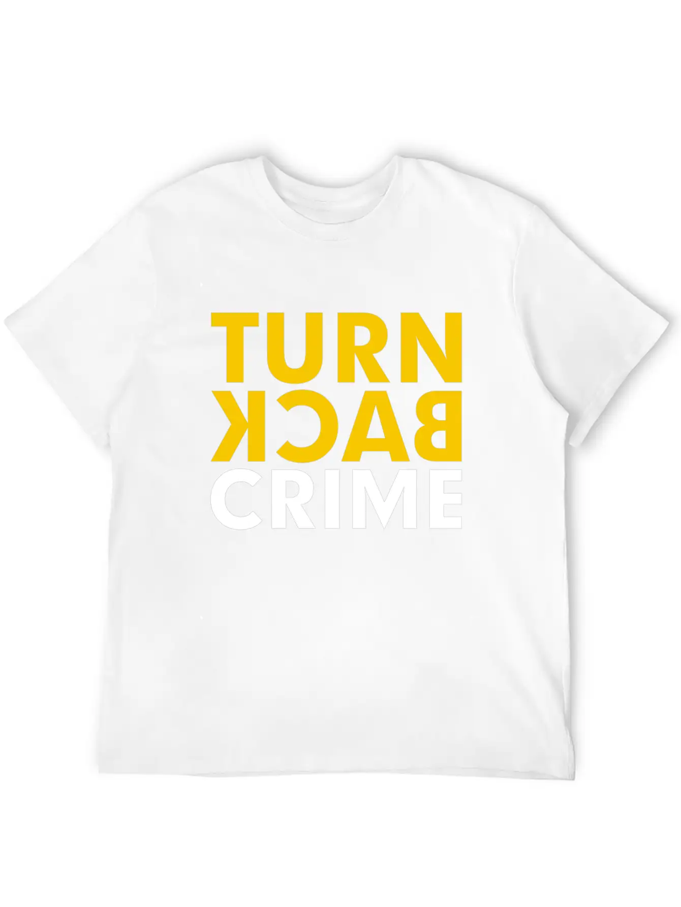 Turn Back Crime Campaign Slogan Sign Classic Fit Graphic Tee For Daily Comfort – Unisex Cotton Shirt