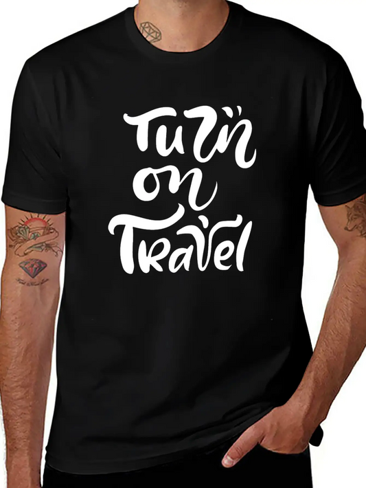 Turn On Travel Inspiration Quotes Funny Modern Fit Casual T-Shirt ��� Clean And Versatile Design