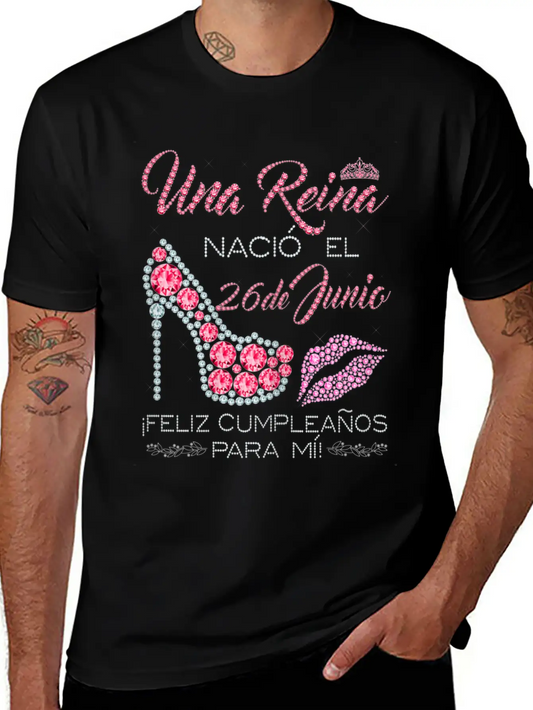 Una Reina Nació El 26 De Junio Feliz Cumpleaños Classic Fit Graphic Tee For Daily Comfort – Unisex Cotton Shirt