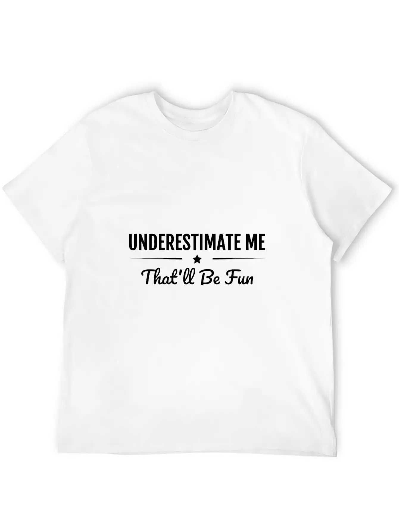 Underestimate Me That'Ll Be Fun Shirt Proud And Co Modern Fit Casual T-Shirt – Clean And Versatile Design