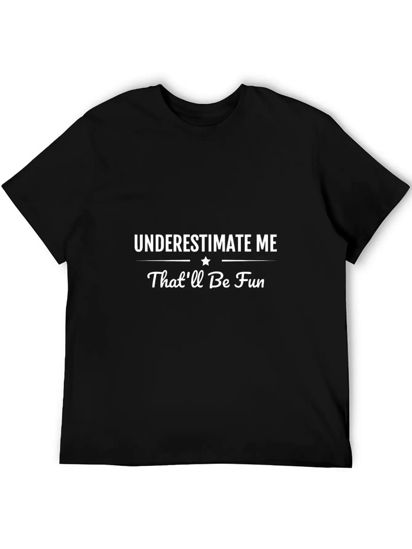 Underestimate Me That'Ll Be Fun Shirt Proud And Co Relaxed Everyday Tee – Lightweight And Durable Cotton