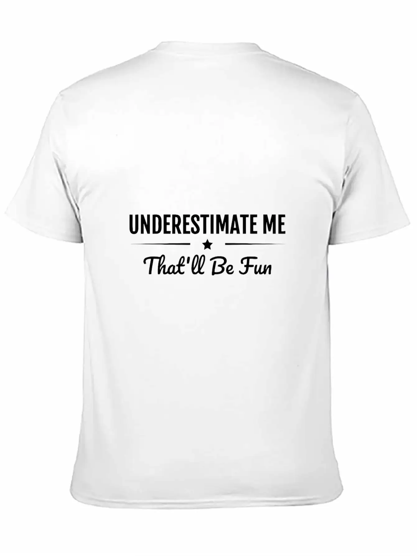 Underestimate Me That'Ll Be Fun Shirt Proud And Co Relaxed Everyday Tee – Lightweight And Durable Cotton