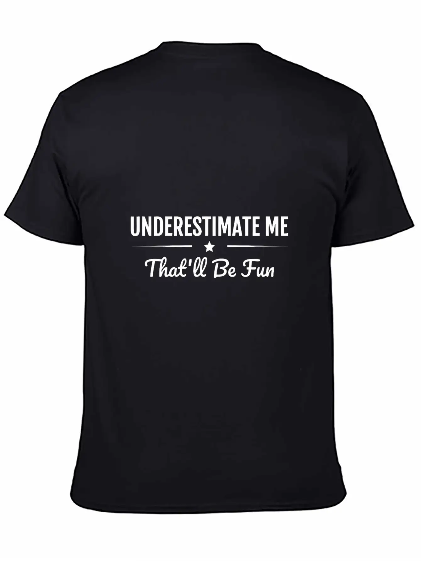 Underestimate Me That'Ll Be Fun Shirt Proud And Co Relaxed Everyday Tee – Lightweight And Durable Cotton