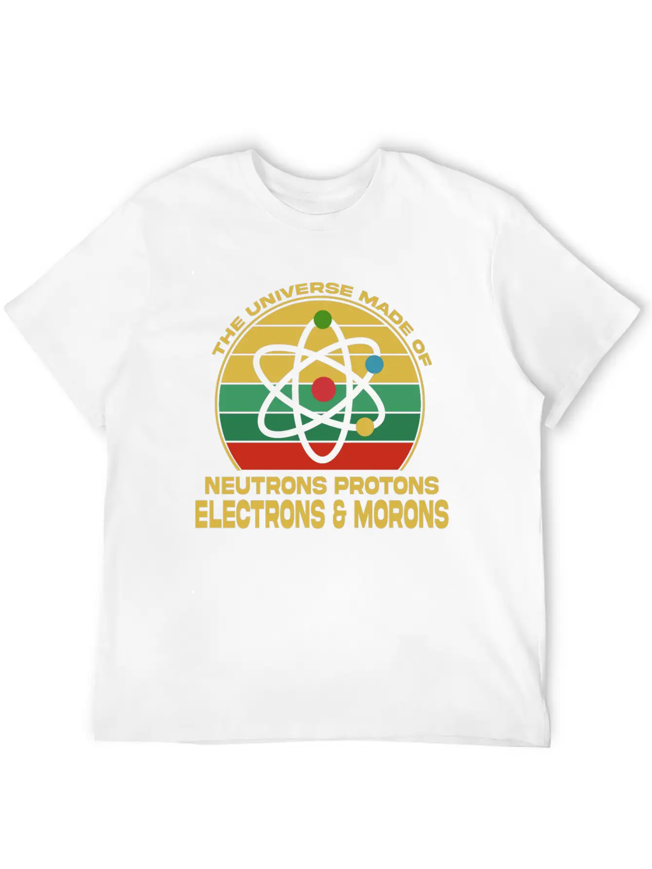 Universe Is Made Of Neutrons Protons Modern Fit Casual T-Shirt – Clean And Versatile Design
