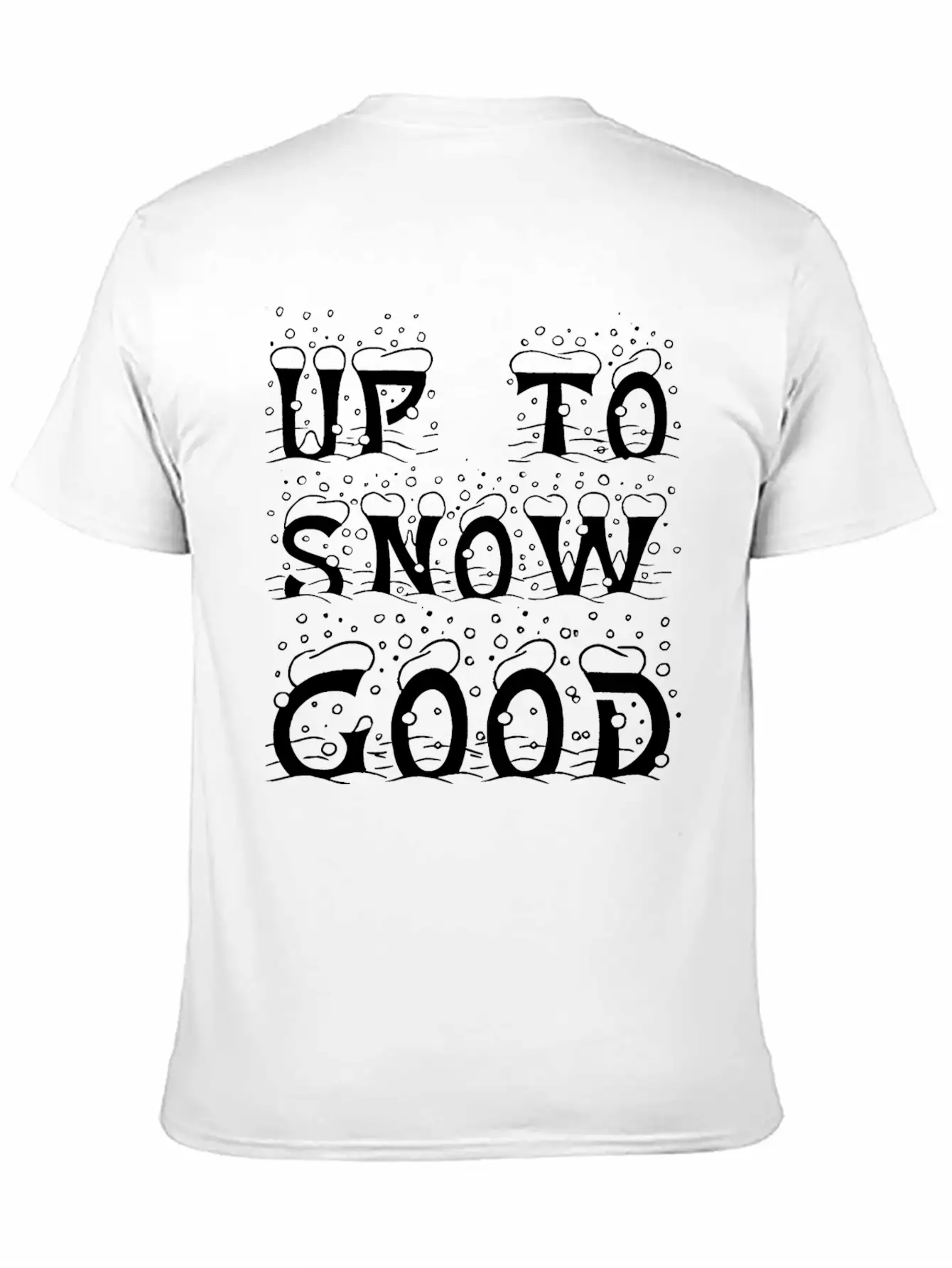 Up To Snow Good Christmas Xmas Modern Fit Casual T-Shirt – Clean And Versatile Design