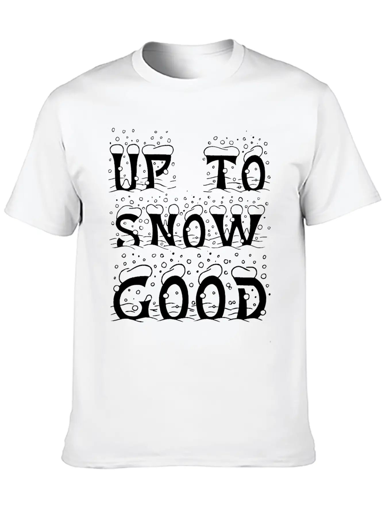 Up To Snow Good Christmas Xmas Modern Fit Casual T-Shirt – Clean And Versatile Design
