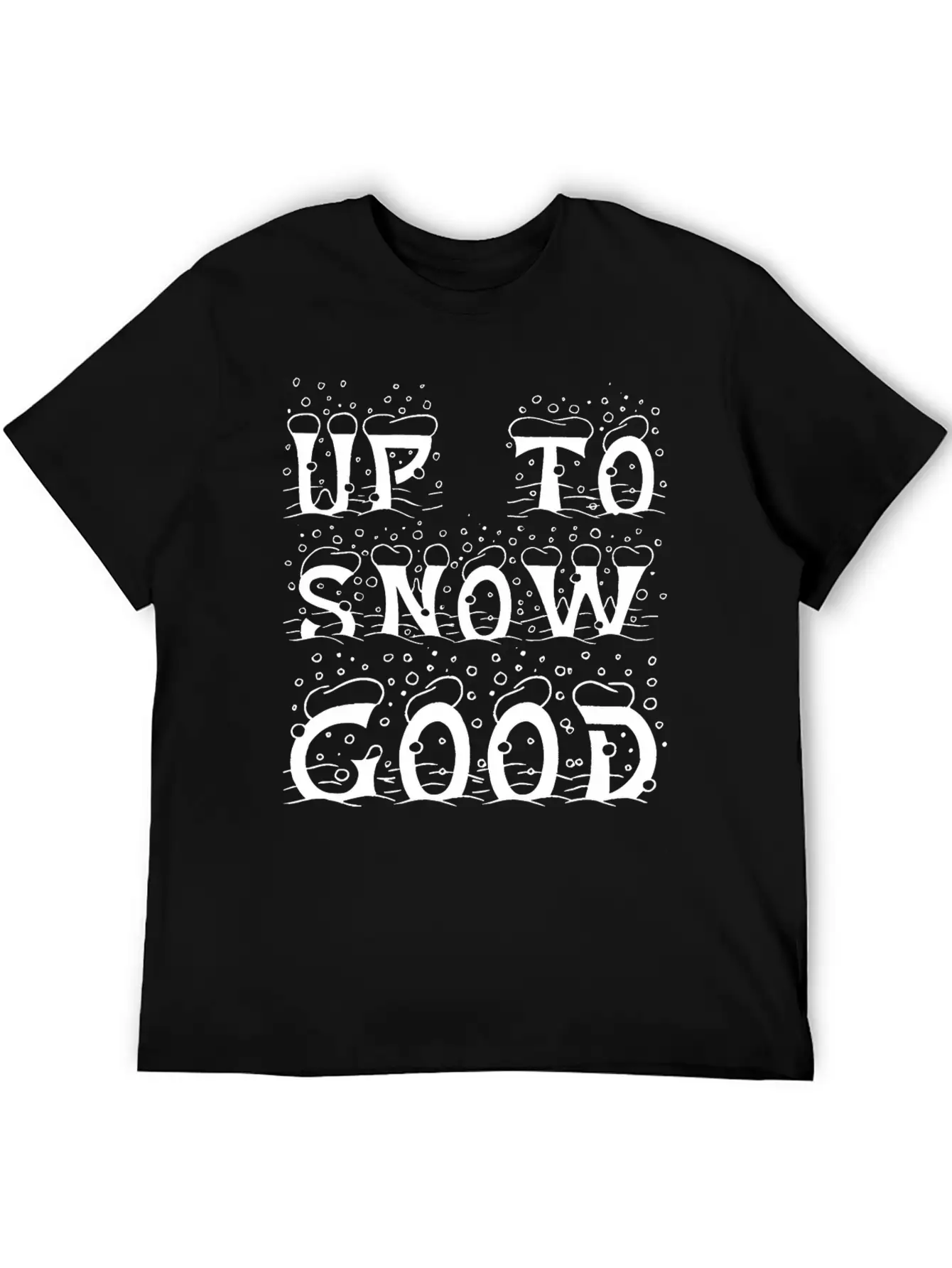 Up To Snow Good Christmas Xmas Modern Fit Casual T-Shirt – Clean And Versatile Design