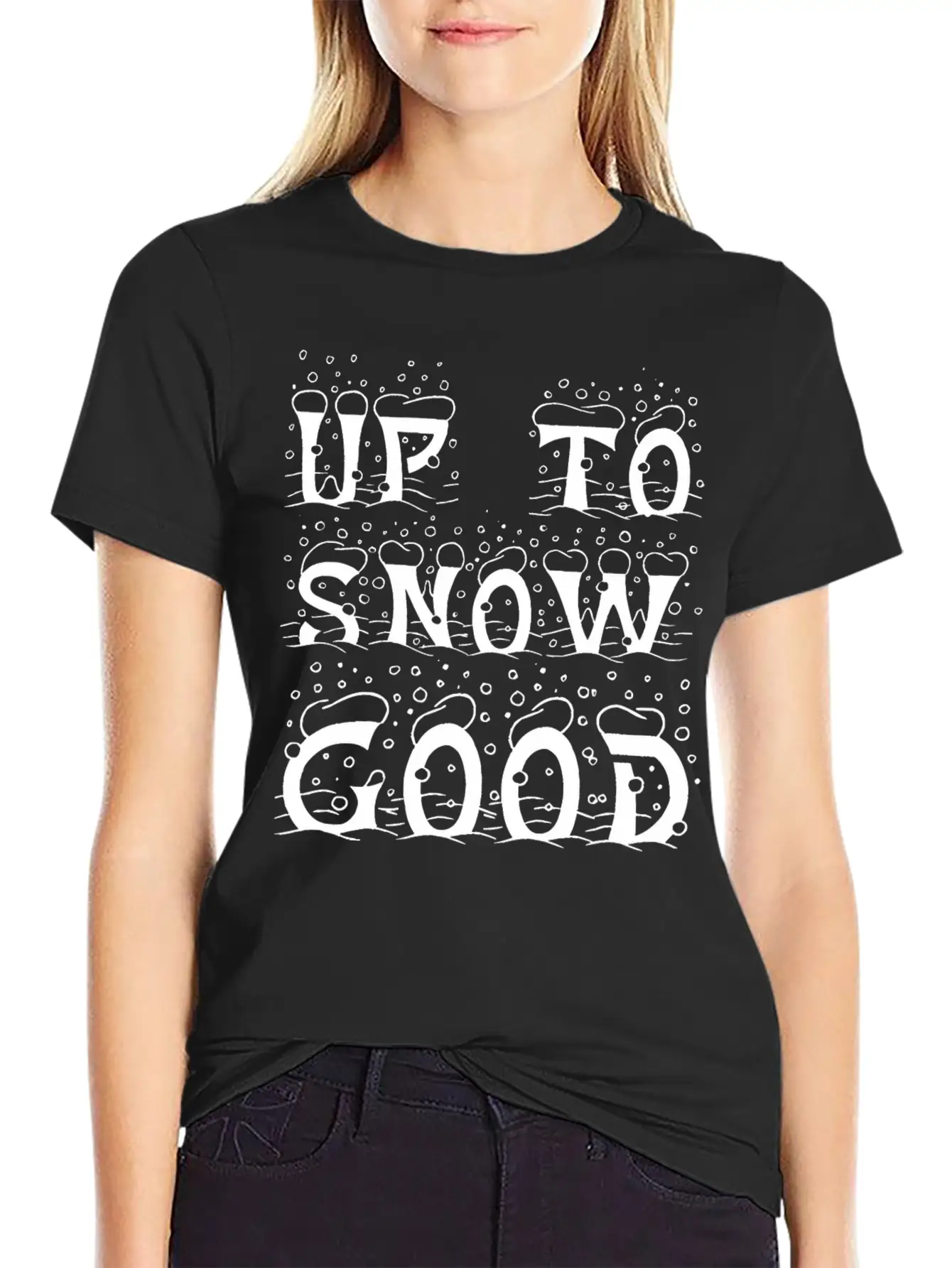 Up To Snow Good Christmas Xmas Modern Fit Casual T-Shirt – Clean And Versatile Design