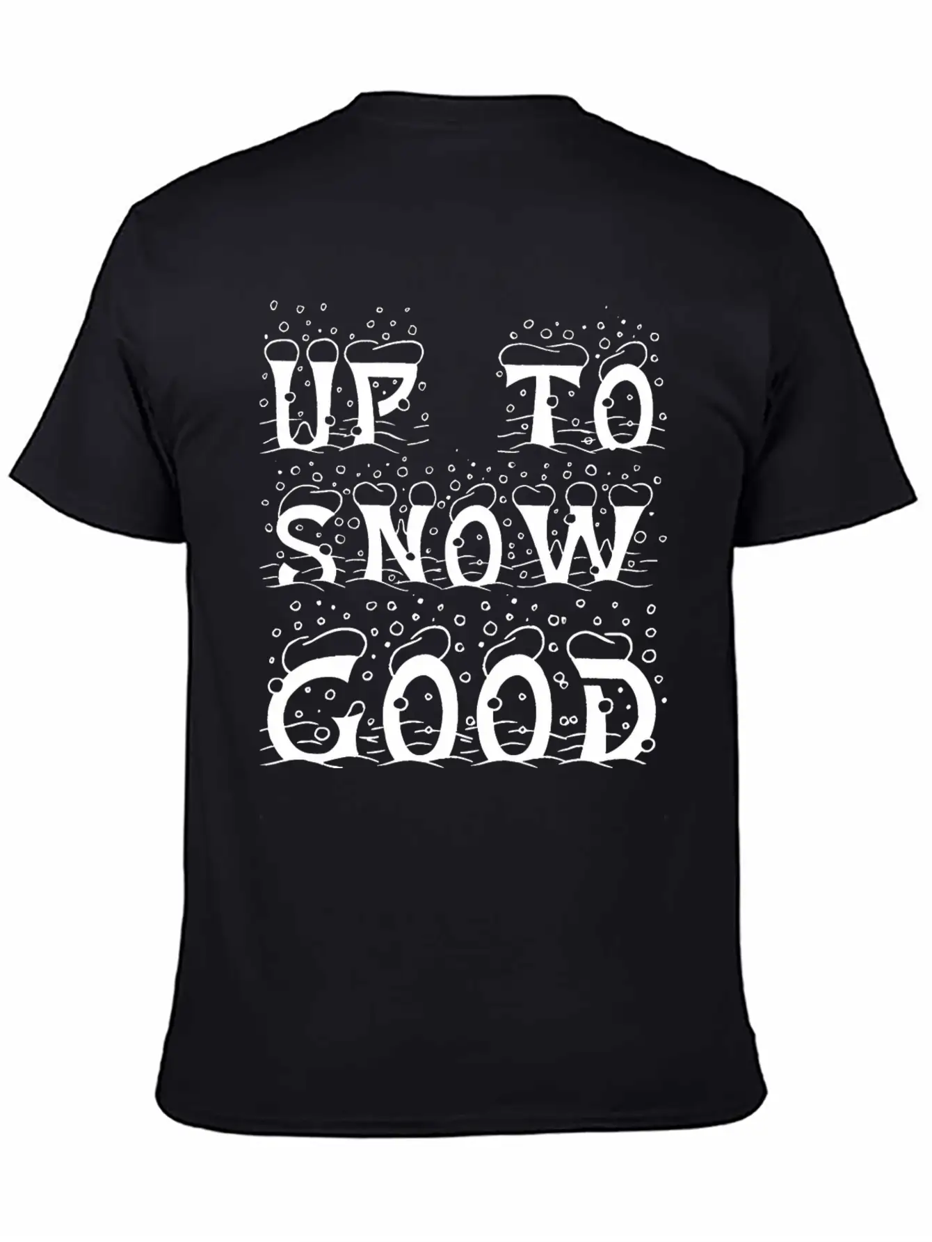 Up To Snow Good Christmas Xmas Modern Fit Casual T-Shirt – Clean And Versatile Design