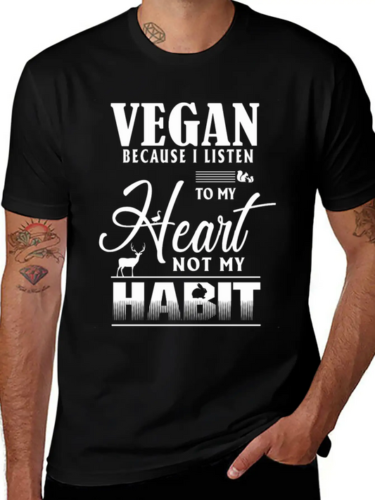 Vegan Because I Listen To My Heart Not My Habit Essential Cotton Tee For Daily Outfits – Unisex Style