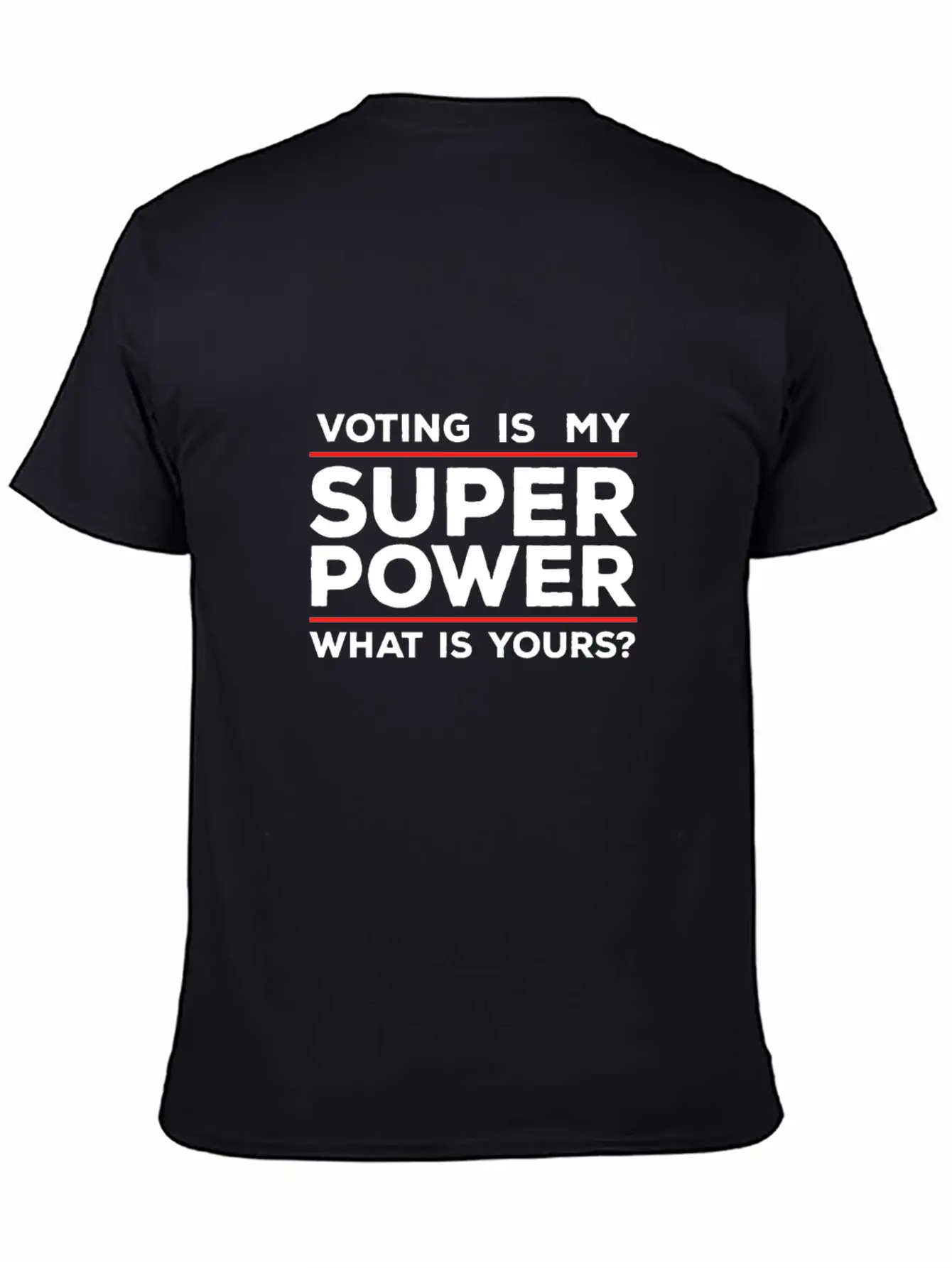 Voting Is My Superpower What Is Yours? Unisex Casual T-Shirt – Clean Design For Daily Comfort