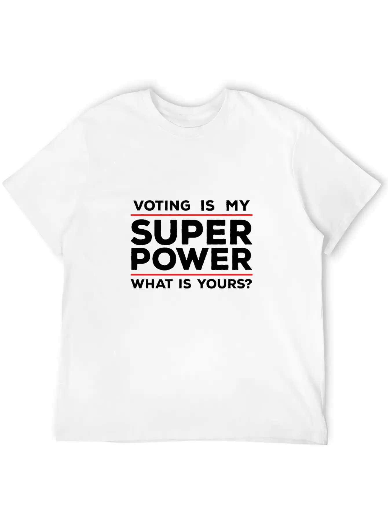 Voting Is My Superpower What Is Yours? Unisex Casual T-Shirt – Clean Design For Daily Comfort