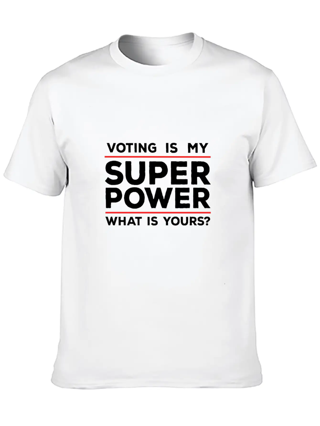 Voting Is My Superpower What Is Yours? Unisex Casual T-Shirt – Clean Design For Daily Comfort