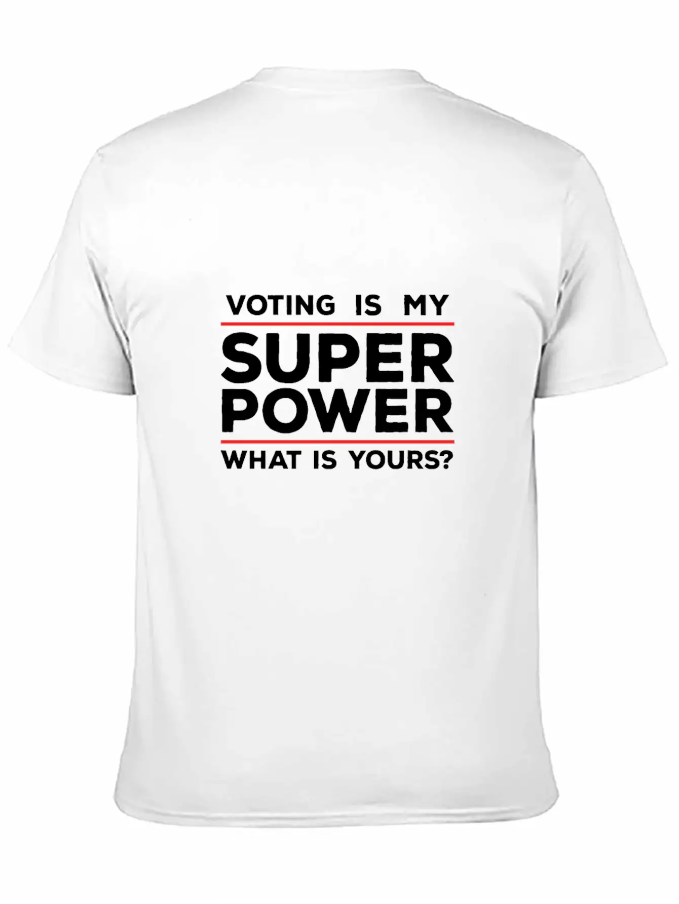 Voting Is My Superpower What Is Yours? Unisex Casual T-Shirt – Clean Design For Daily Comfort