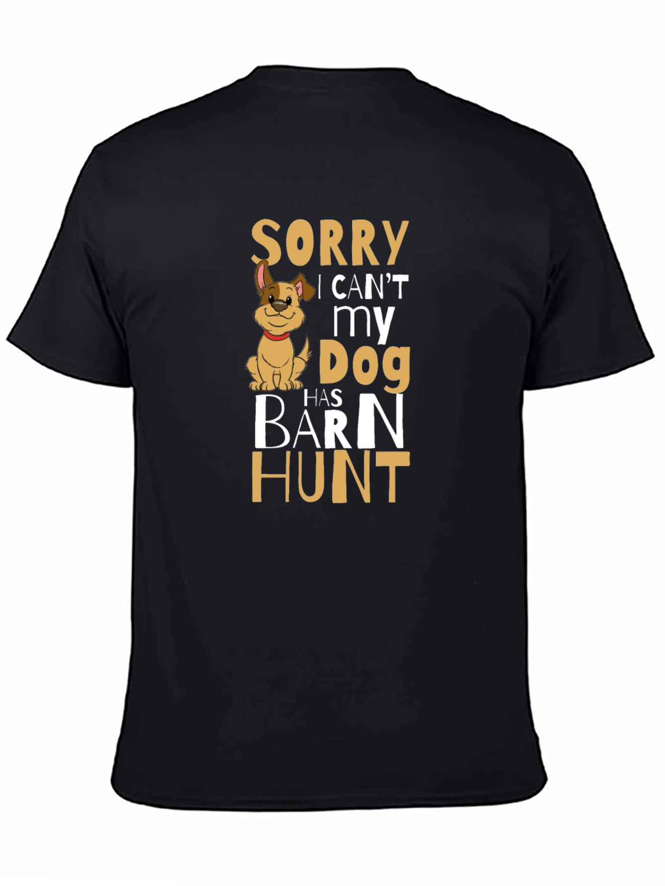 Sorry My Dog Has Barn Hunt T-Shirt
