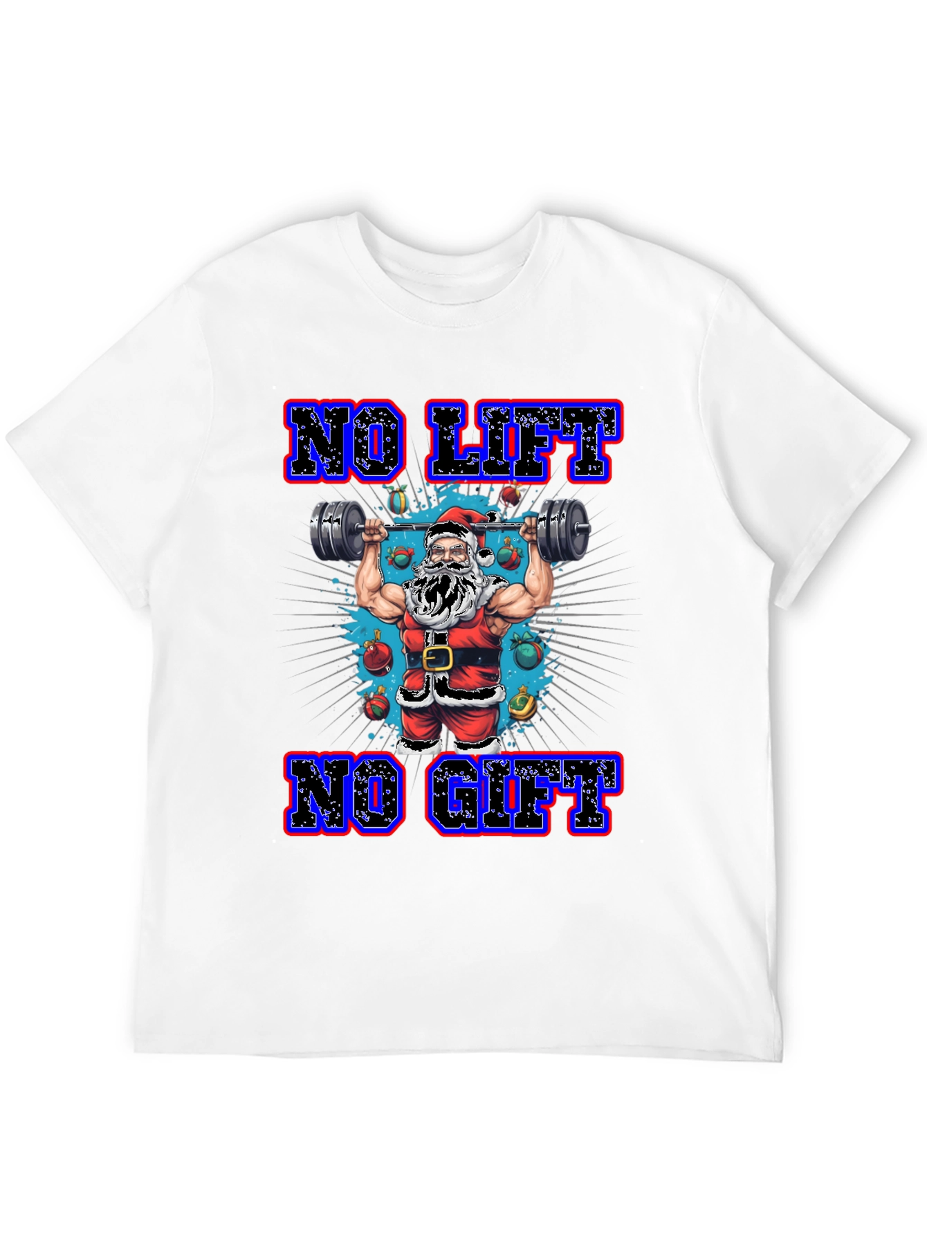 No Lift No Gift Christmas Santa T-Shirt